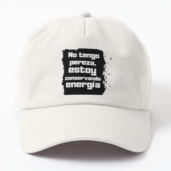 No tengo pereza, estoy conservando energía Dad hat
