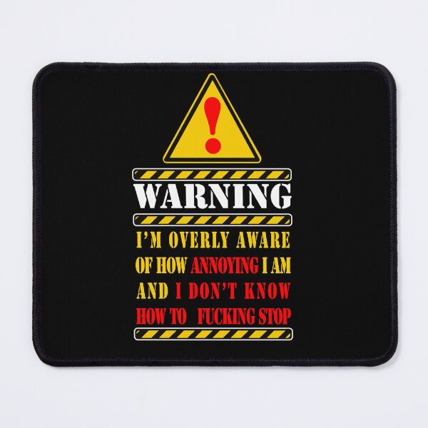 Item preview, Warning I'm aware of how annoying I am designed and sold by remerasnerdas.