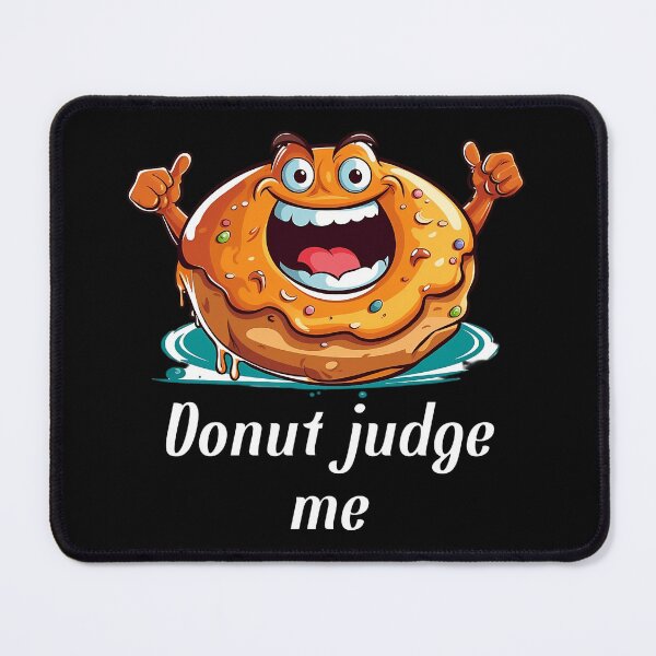 Item preview, Cartoon-style Donut - "Donut Judge Me" designed and sold by SADStyleDesigns.