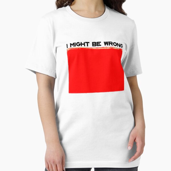 I Might Be Wrong Essential T-Shirt