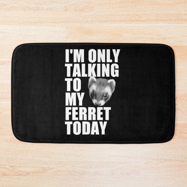 Item preview, I'm Only Talking to my Ferret Today designed and sold by Brad Chambers.