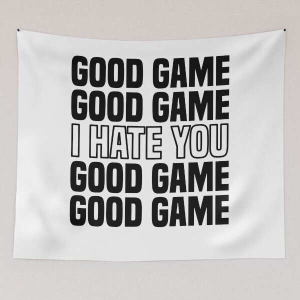 Item preview, Good Game (I Hate You) Competitive Quote designed and sold by Sutra-Lotus-Co.