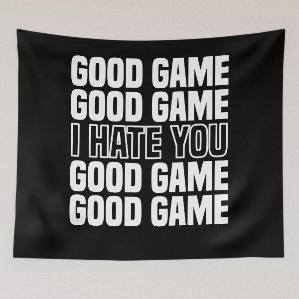 Item preview, Good Game (I Hate You) Competitive Quote designed and sold by Sutra-Lotus-Co.