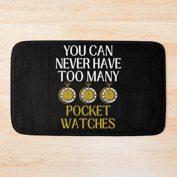 Item preview, Funny You Can Never Have Too Many Pocket Watches Collector designed and sold by MagicSD Designs.