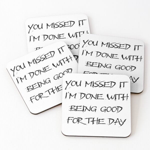 Item preview, You missed it I'm done with being good for the day  designed and sold by RemieJames.