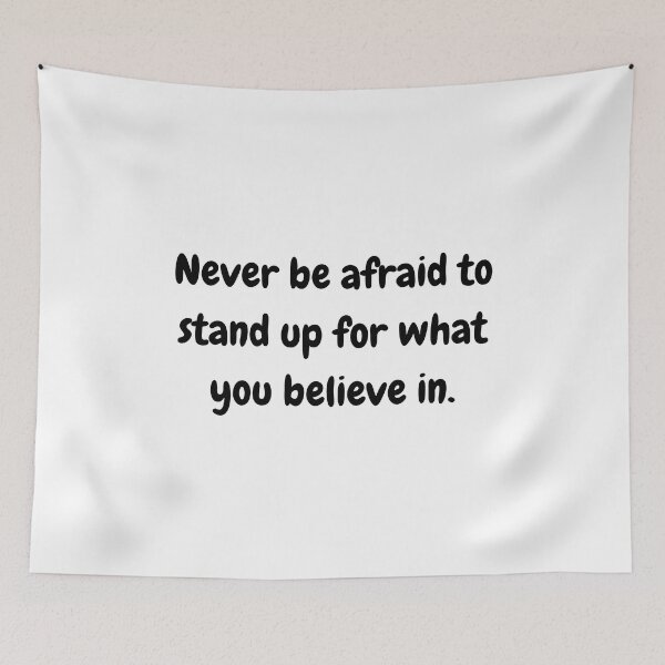Item preview, Never be afraid to stand up for what you believe in. designed and sold by TeeStarsWork.