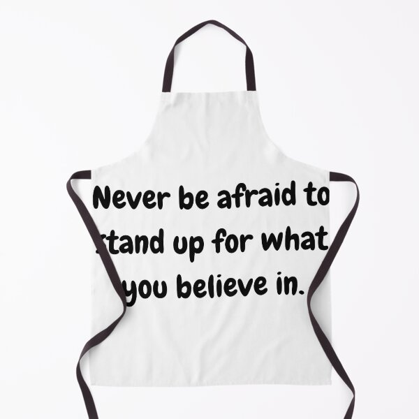 Item preview, Never be afraid to stand up for what you believe in. designed and sold by TeeStarsWork.