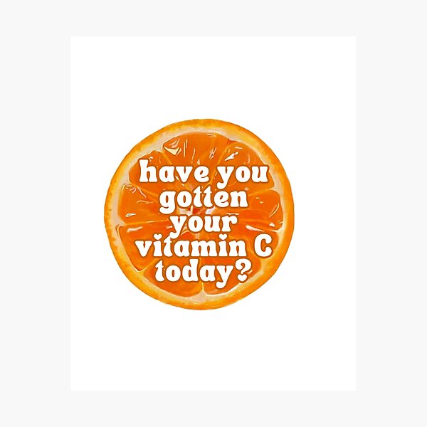 Item preview, have you gotten your vitamin C today? designed and sold by gilmoregirlies.