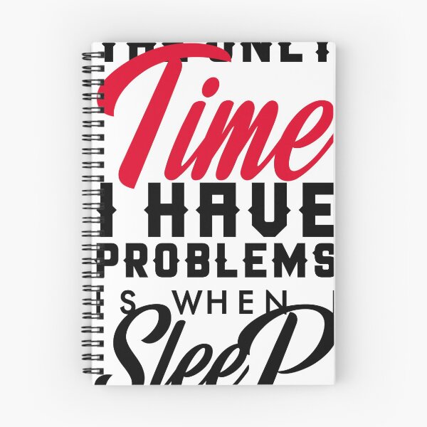 Item preview, THE ONLY TIME I HAVE PROBLEMS IS WHEN I SLEEP designed and sold by redbubblejo.