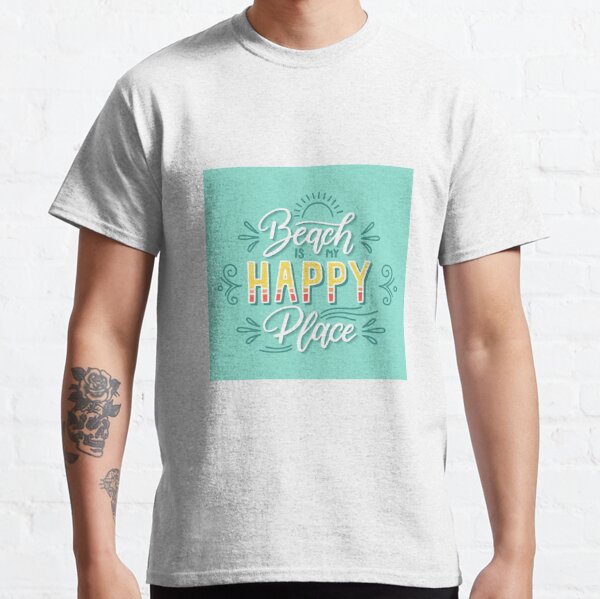 Beach Is My Happy Place: Embrace the Serenity and Joy of Coastal Living Classic T-Shirt