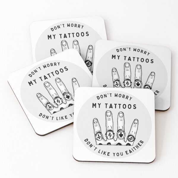 Item preview, Don't Worry My Tattoos Don't Like You Either designed and sold by GraphiGroove.