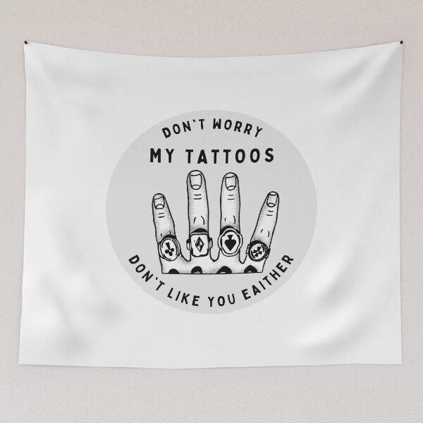 Item preview, Don't Worry My Tattoos Don't Like You Either designed and sold by GraphiGroove.