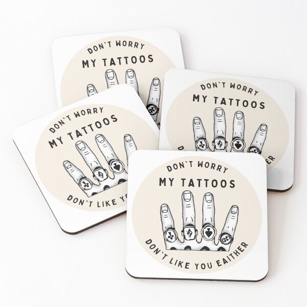 Item preview, Don't Worry My Tattoos Don't Like You Either designed and sold by GraphiGroove.