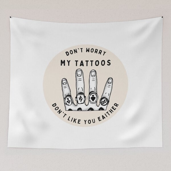 Item preview, Don't Worry My Tattoos Don't Like You Either designed and sold by GraphiGroove.
