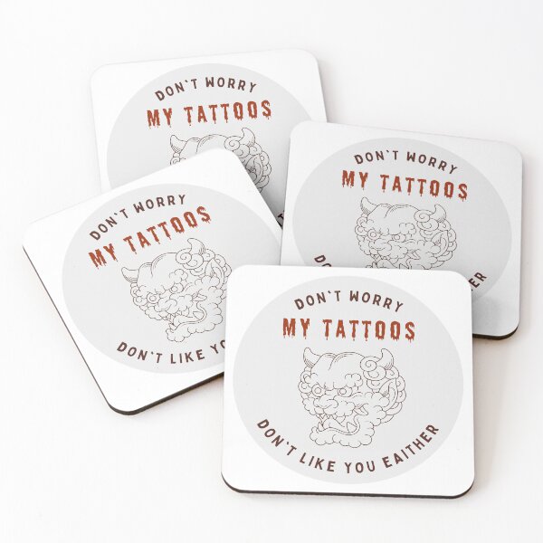 Item preview, Don't Worry My Tattoos Don't Like You Either designed and sold by GraphiGroove.