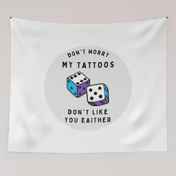 Item preview, Don't Worry My Tattoos Don't Like You Either designed and sold by GraphiGroove.