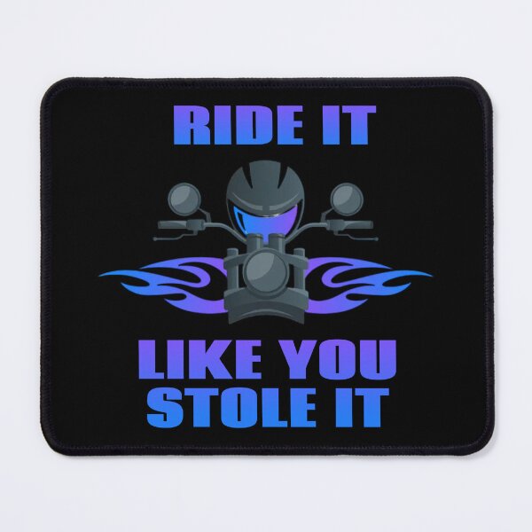 Item preview, Ride It Like You Stole It designed and sold by JoseyMiles.