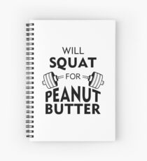 Will Squat For Peanut Butter Spiral Notebook