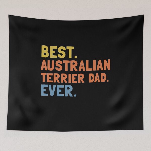 Item preview, Best Australian Terrier Dad Ever designed and sold by Mariano ⭐⭐⭐⭐⭐.