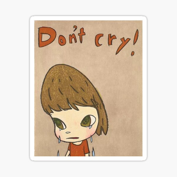 yoshitomo nara dont cry Sticker for Sale by kidmolasses