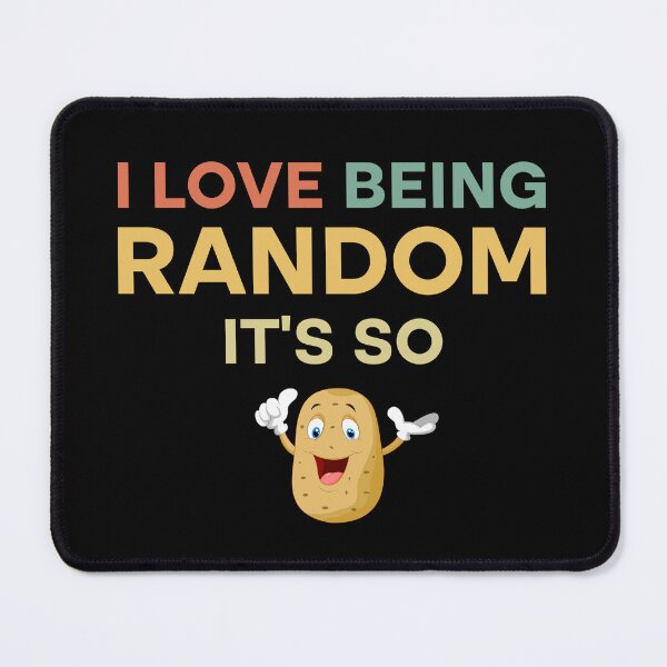 Item preview, I Love Being Random It's So Potato designed and sold by Rami Khalifah.