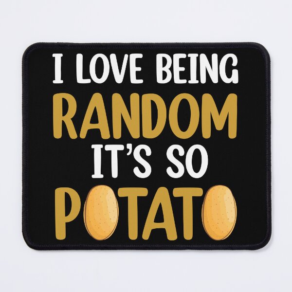 Item preview, I Love Being Random It's So Potato designed and sold by Rami Khalifah.