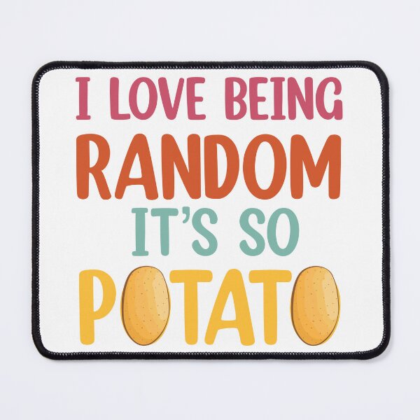 Item preview, I Love Being Random It's So Potato designed and sold by Rami Khalifah.