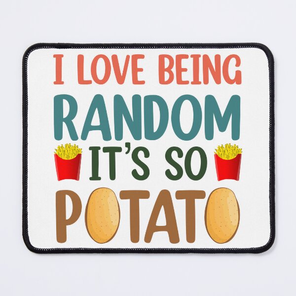Item preview, I Love Being Random It's So Potato designed and sold by Rami Khalifah.