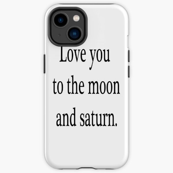 Love you to the moon and Saturn iPhone Tough Case