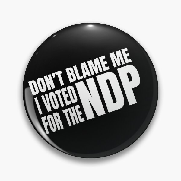 Item preview, Dont Blame Me I Voted for the NDP designed and sold by Eye on the Blueline.