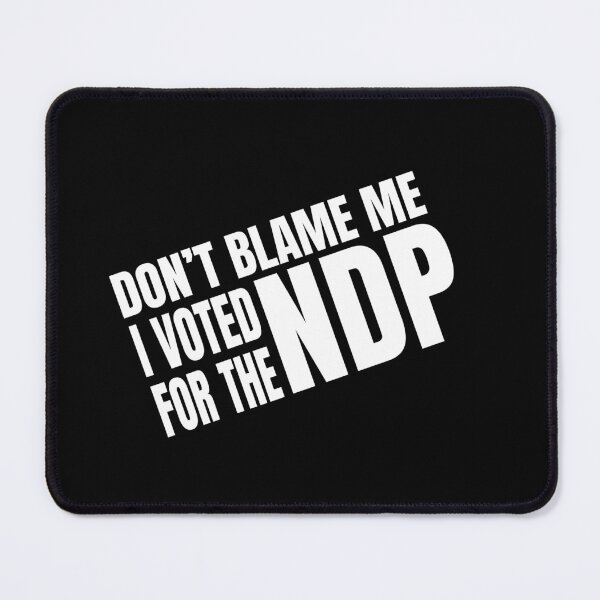 Item preview, Dont Blame Me I Voted for the NDP designed and sold by Eye on the Blueline.