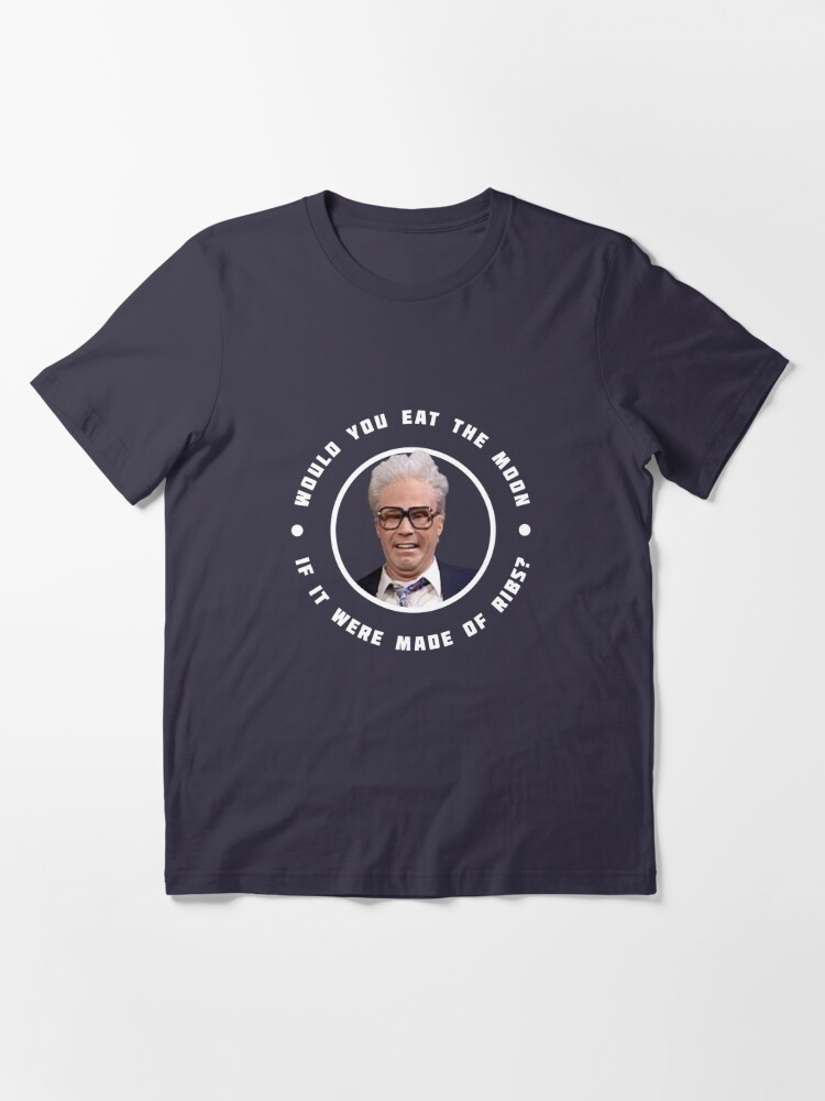 Would You Eat The Moon If It Were Made Of Ribs ? Harry Caray T Shirt Men  Women Kids 6Xl Snl Will Ferrell Cubs Primotees Ribs - AliExpress