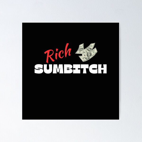 Item preview, Rich Sumbitch II designed and sold by itzbart.