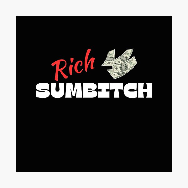 Item preview, Rich Sumbitch II designed and sold by itzbart.