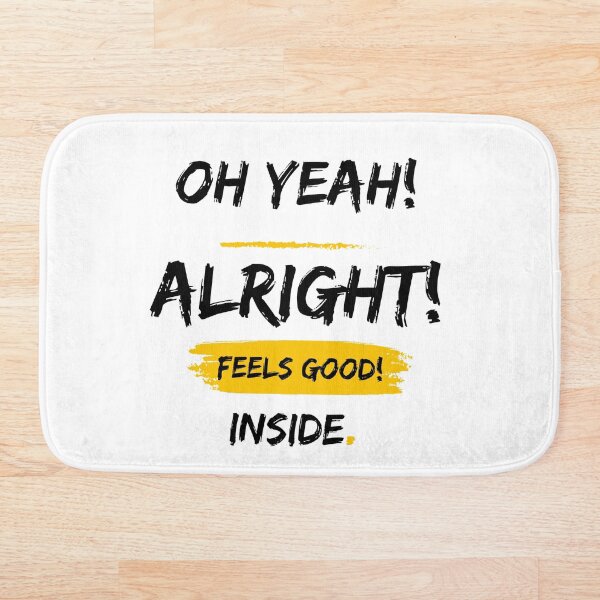 Item preview, ¡Oh sí! ¡Está bien! ¡Se siente bien! Adentro designed and sold by GenXYZstuff.