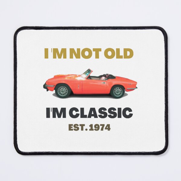 Item preview, I am not old, I am classic Triumph Spitfire designed and sold by MariaFrancisco.
