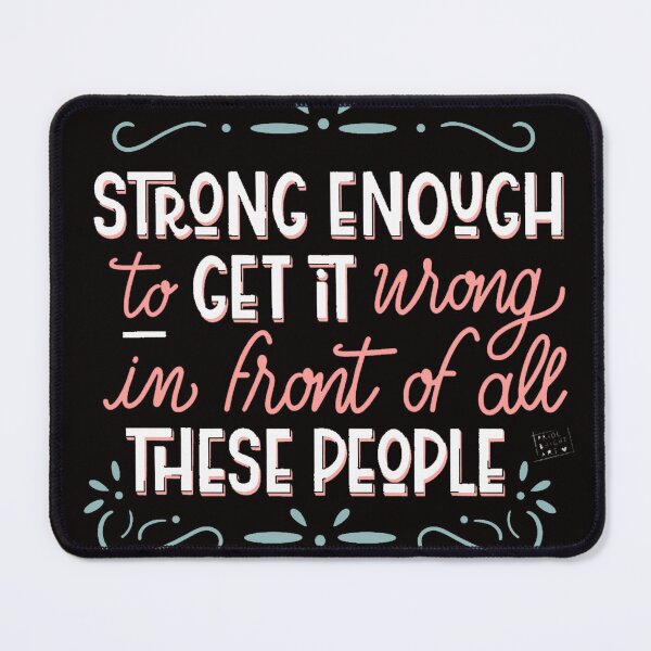 Item preview, Strong enough to get it wrong in front of all these people designed and sold by ArteArena.