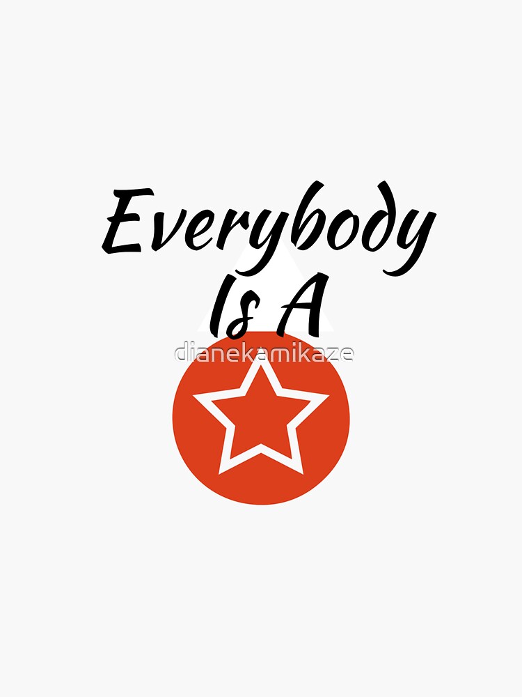 Everybody is a star