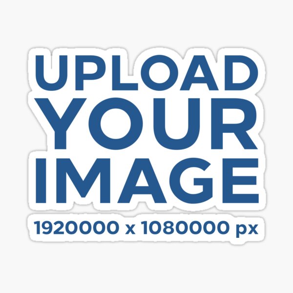 ""UPLOAD YOUR IMAGE" in an impossible size (funny)" Sticker for Sale by yolodesign Redbubble