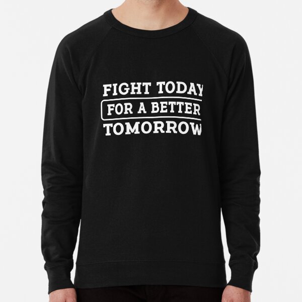 A Better Tomorrow Hoodies & Sweatshirts for Sale | Redbubble