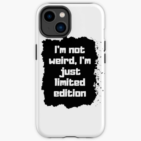 I'm not weird, I'm just limited edition Funda resistente para iPhone