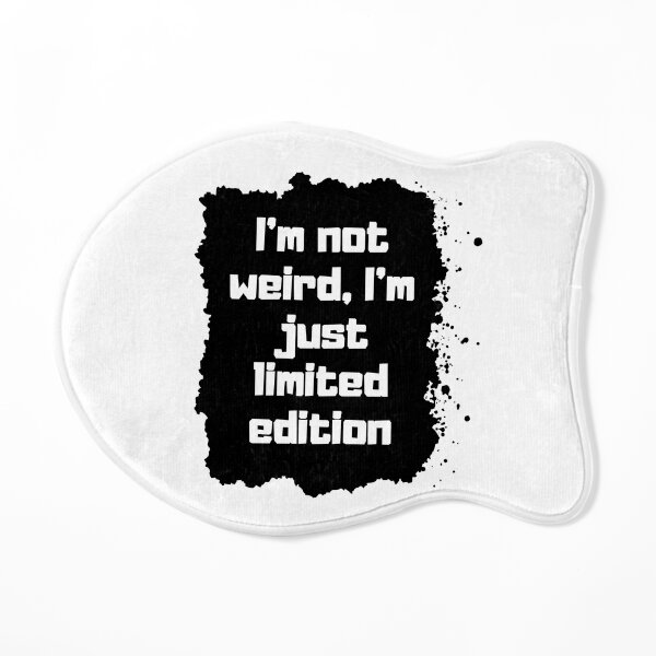 I'm not weird, I'm just limited edition Alfombrilla para comedero para gatos