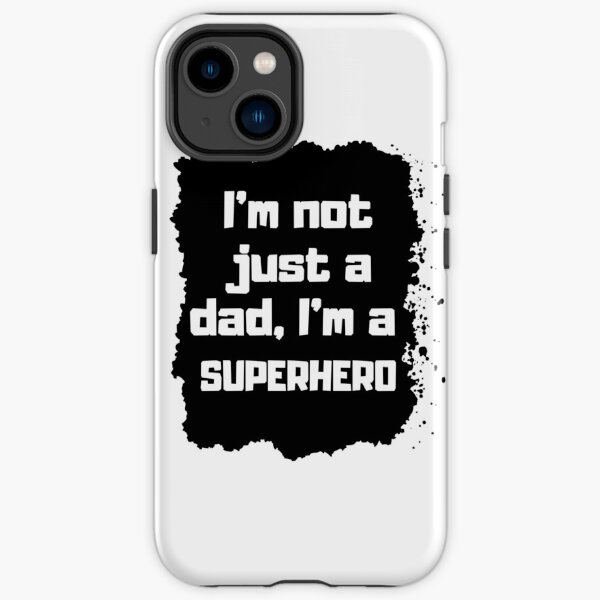 I'm not just a dad, I'm a superhero Father day Gift Funda resistente para iPhone