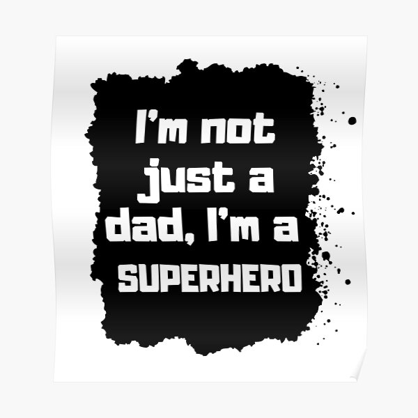 I'm not just a dad, I'm a superhero Father day Gift Póster