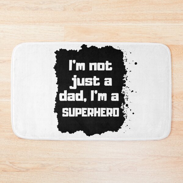 I'm not just a dad, I'm a superhero Father day Gift Alfombra de baño