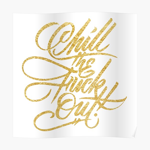 "Chill The F* Out" Poster for Sale by kenova23 Redbubble