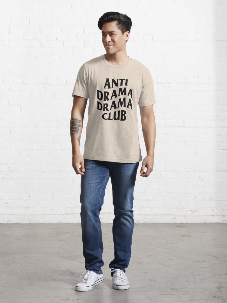 Anti drama drama club Essential T-Shirt for Sale by artack