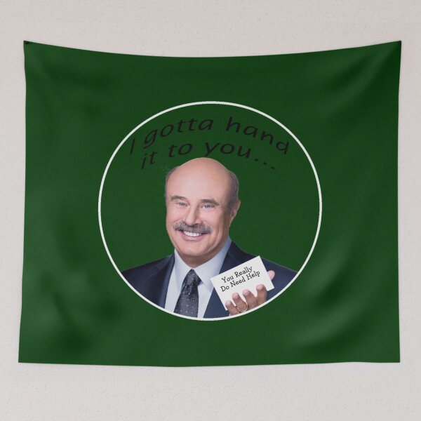 Item preview, I gotta hand it to you - Dr. Phil   designed and sold by Joehewitt1.