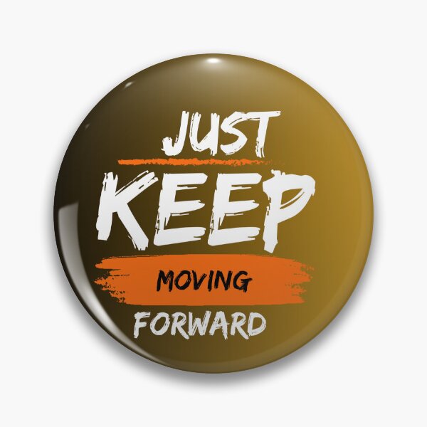 Item preview, Just keep moving forward designed and sold by ZeeYel.