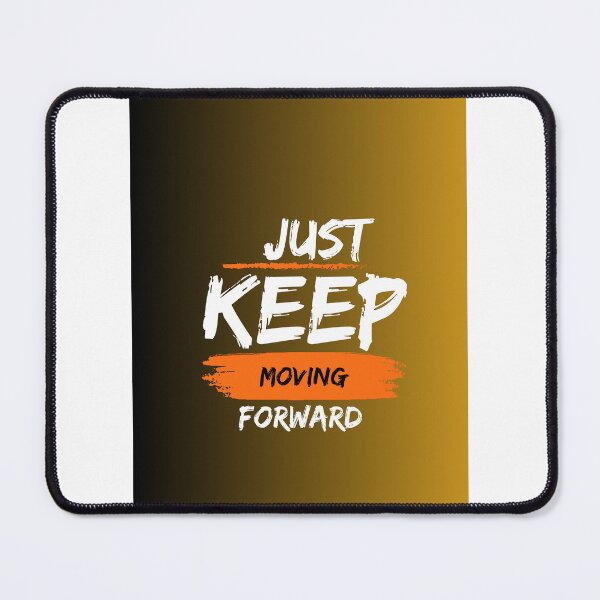 Item preview, Just keep moving forward designed and sold by ZeeYel.